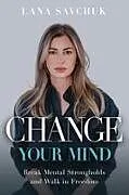 Kartonierter Einband Change Your Mind von Lana Savchuk