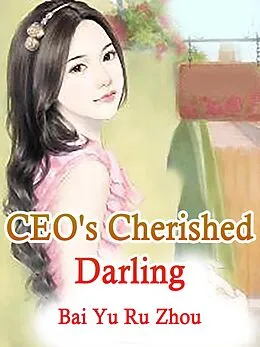 E-Book (epub) CEO's Cherished Darling von Bai YuRuZhou