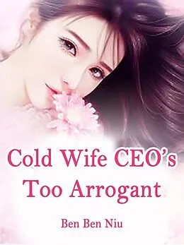 E-Book (epub) Cold Wife: CEO's Too Arrogant von Ben BenNiu