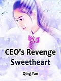 E-Book (epub) CEO's Revenge Sweetheart von Qing Yan