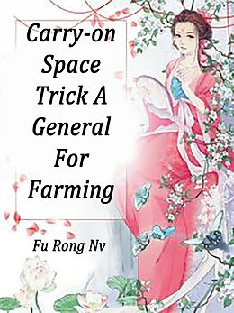 E-Book (epub) Carry-on Space: Trick A General For Farming von Fu RongNv