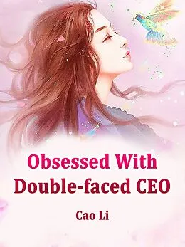E-Book (epub) Obsessed With Double-faced CEO von Cao Li