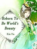 E-Book (epub) Reborn To Be World's Beauty von Xin Yu