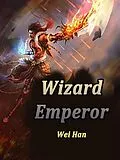 E-Book (epub) Wizard Emperor von Wei Han