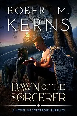 E-Book (epub) Dawn of the Sorcerer (Sorcerous Pursuits, #1) von Robert M. Kerns