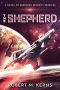 E-Book (epub) The Shepherd (Shepherd Security Services, #1) von Robert M. Kerns