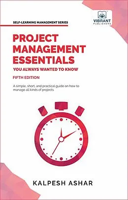 E-Book (epub) Project Management Essentials You Always Wanted To Know von Kalpesh Ashar, Vibrant Publishers