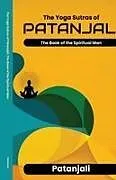 Kartonierter Einband The Yoga Sutras of Patanjali The Book of the Spiritual Man von Patañjali, Charles Johnston
