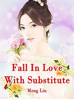 E-Book (epub) Fall In Love With Substitute von Meng Lin