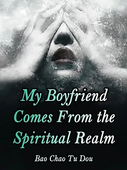 E-Book (epub) My Boyfriend Comes From the Spiritual Realm von Bao ChaoTuDou