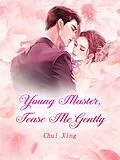 E-Book (epub) Young Master, Tease Me Gently von Chui Xing