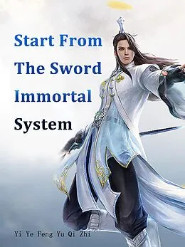 E-Book (epub) Start From The Sword Immortal System von Yi YeFengYuQiZhi