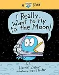 E-Book (epub) I Really Want to Fly to the Moon! von Harriet Ziefert