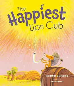 E-Book (epub) The Happiest Lion Cub von Oleksandr Shatokhin