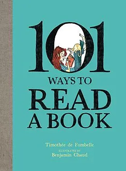 E-Book (epub) 101 Ways To Read A Book von Timotheé de Fombelle