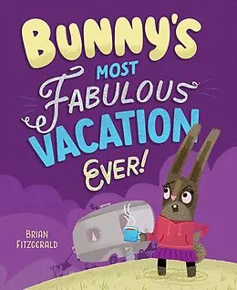 E-Book (epub) Bunny's Most Fabulous Vacation Ever! von Brian Fitzgerald