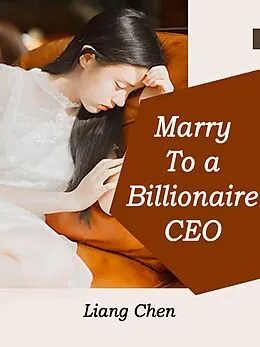 E-Book (epub) Marry To a Billionaire CEO von Liang Chen