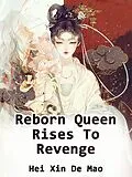 E-Book (epub) Reborn Queen Rises To Revenge von Hei XinDeMao