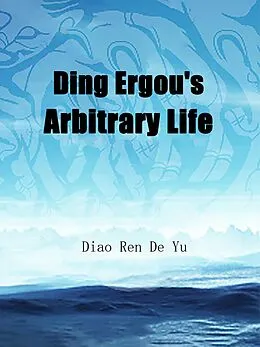 E-Book (epub) Ding Ergou's Arbitrary Life von Diao RenDeYu