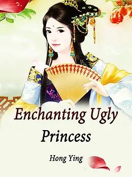 E-Book (epub) Enchanting Ugly Princess von Hong Ying