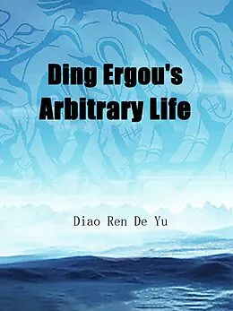 E-Book (epub) Ding Ergou's Arbitrary Life von Diao RenDeYu