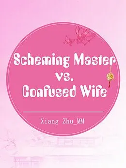 E-Book (epub) Scheming Master vs. Confused Wife von Xiang Zhu