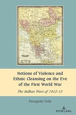 E-Book (pdf) Notions of Violence and Ethnic Cleansing on the Eve of the First World War von Panagiotis Delis