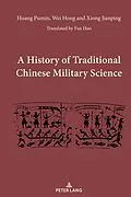 E-Book (epub) History of Traditional Chinese Military Science von Pumin Huang Pumin, Hong Wei Hong, Jianping Xiong Jianping