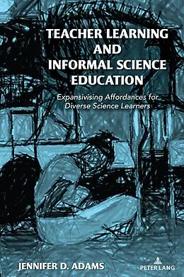 E-Book (epub) Teacher Learning and Informal Science Education von Jennifer D. Adams