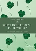 ePUB What Does It Mean to Be White? von Robin DiAngelo