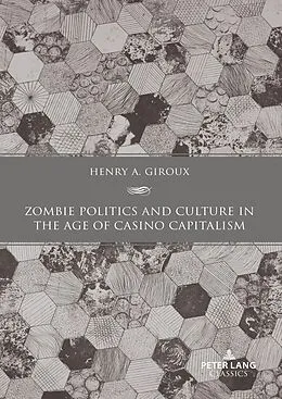 E-Book (pdf) Zombie Politics and Culture in the Age of Casino Capitalism von Henry A. Giroux
