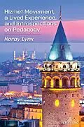 E-Book (epub) Hizmet Movement, A Lived Experience, and Introspections on Pedagogy von Koray Lynx