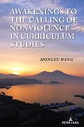 E-Book (epub) Awakenings to the Calling of Nonviolence in Curriculum Studies von Hongyu Wang