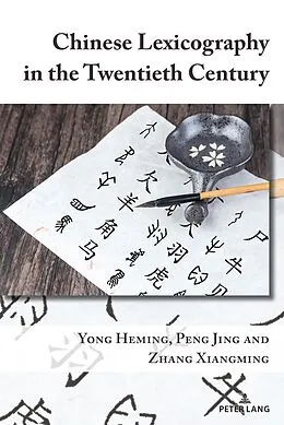 E-Book (pdf) Chinese Lexicography in the Twentieth Century von Heming Yong, Zhang Xiangming, Peng Jing
