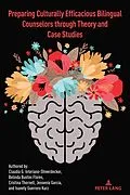 E-Book (epub) Preparing Culturally Efficacious Bilingual Counselors through Theory and Case Studies von Claudia Interiano-Shiverdecker, Belinda Flores, Cristina Thornell