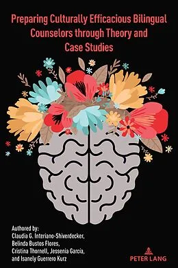 E-Book (epub) Preparing Culturally Efficacious Bilingual Counselors through Theory and Case Studies von Claudia Interiano-Shiverdecker, Belinda Flores, Cristina Thornell