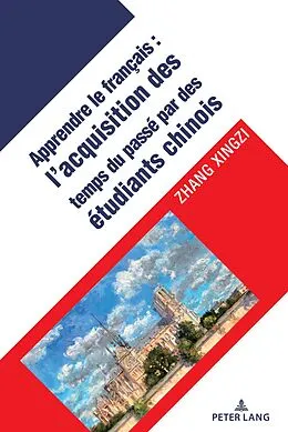 E-Book (epub) L'acquisition des temps verbaux du passé chez les apprenants chinois du français langue étrangère von Zhang Xingzi