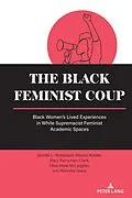 E-Book (epub) The Black Feminist Coup von Jennifer L. Richardson, Mariam Konaté, Staci Perryman-Clark
