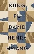 Couverture cartonnée Kung Fu de David Henry Hwang