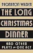Couverture cartonnée The Long Christmas Dinner and Other Plays in One Act de Thornton Wilder
