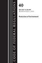 Couverture cartonnée Code of Federal Regulations, Title 40 Protection of the Environment 60.1-60.499, Revised as of July 1, 2023 de Office Of The Federal Register (U.S.)