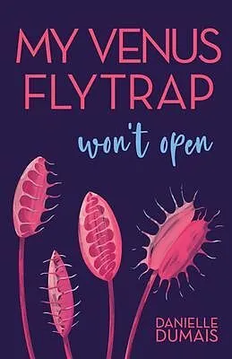 E-Book (epub) My Venus Flytrap Won't Open von Danielle Dumais
