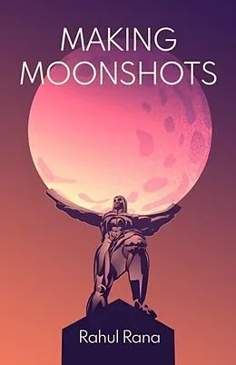 E-Book (epub) Making Moonshots von Rahul Rana