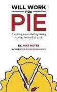 Kartonierter Einband Will Work for Pie von Mike Moyer