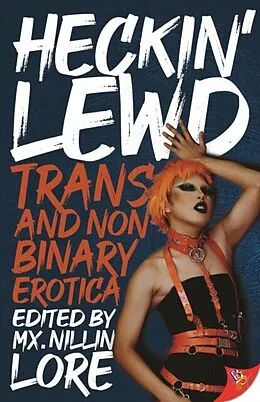 E-Book (epub) Heckin' Lewd: Trans and Nonbinary Erotica von Mx. Nillin Lore