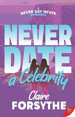 E-Book (epub) Never Date a Celebrity von Claire Forsythe