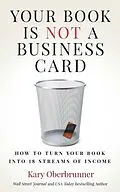 E-Book (epub) Your Book is Not a Business Card von Kary Oberbrunner