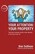 E-Book (epub) Your Attention: Your Property: Your Property von Dan Sullivan