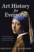 Fester Einband Art History for Everyone von Kristine T. G. Hardeberg