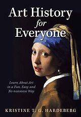 E-Book (epub) Art History for Everyone von Kristine T. G. Hardeberg